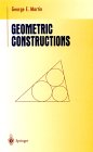 Geometric Constructions  George E Martin 0387982760